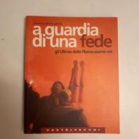 LIBRO 2004 A GUARDIA DI UNA FEDE ULTRAS ROMA ASR