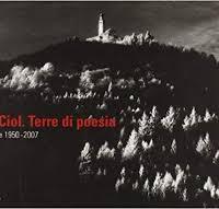 Elio Ciol. Terre di poesia 1950-2007