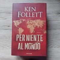 KEN FOLLETT - PER NIENTE AL MONDO-1a Edizione 2021