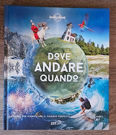 Guida Viaggi - Lonely Planet - Dove Andare Quando