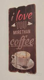 Targa in legno scritta "I Love You More Than Coffe