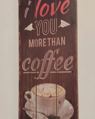 Targa in legno scritta "I Love You More Than Coffe