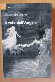 Il volo dell' Angelo / Alessandro Morosi