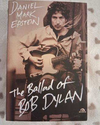 The Ballad of Bob Dylan - Daniel Mark Epstein