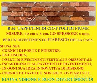 Ciottoli di fiume, TAPPETINI ROSSI.