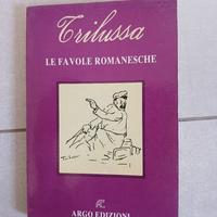 Le favole romanesche di Trilussa  Edizione Argo, 