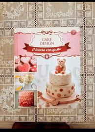 Libro Cake Design - A tavola con gusto