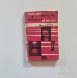 Elasticity, Plasticity & Structure of Matter