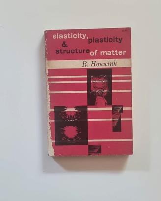 Elasticity, Plasticity & Structure of Matter