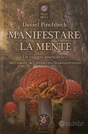 Manifestare la mente - Daniel Pinchbeck