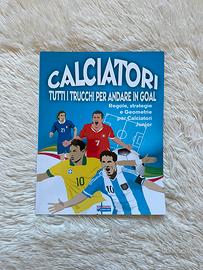 Calciatori: Tutti i trucchi per andare in goal