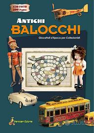 LIBRO ANTICHI BALOCCHI - Giocattoli d'epoca