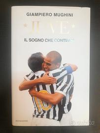 Juve Il sogno che continua. Mughini Giampiero ca 