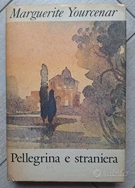 Pellegrina e straniera - Marguerite Yourcenar
