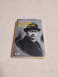 Colpire Mussolini - Mimmo Franzinelli