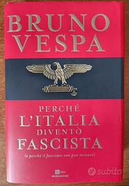 Perché l'Italia diventò Fascista - di Bruno Vespa