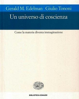Edelman Tononi, Un universo di coscienza, Einaudi