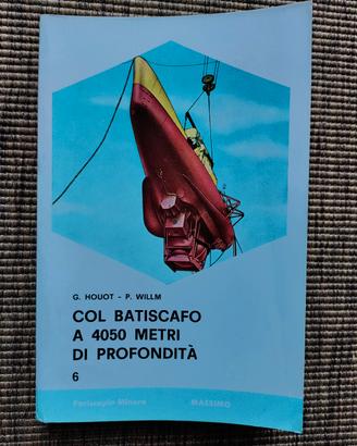 Libro Col batiscafo a 4050 metri di profondità