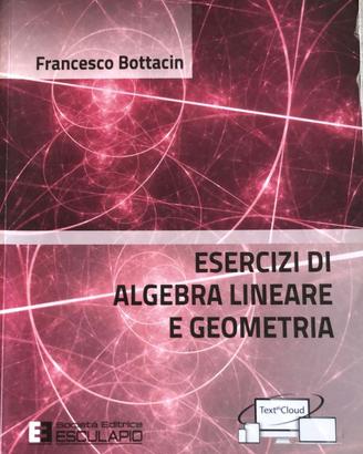 ESERCIZI DI ALGEBRA LINEARE E GEOMETRIA Bottacin