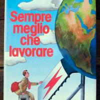Sempre meglio che l avorare Autore: Luca Goldoni