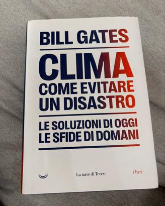 Bill Gates - Clima come evitare un disastro