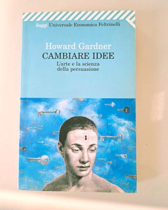 Howard Gardner "Cambiare idee"