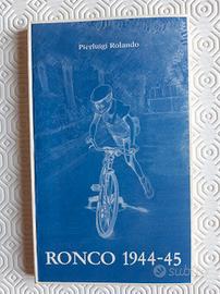 Ronco 1944 - 45 di Pierluigi Rolando- Ed. Gariazzo