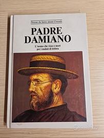 Padre Damiano. L'uomo che visse e morì per ... 