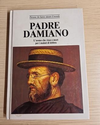Padre Damiano. L'uomo che visse e morì per ... 