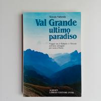 Val Grande ultimo paradiso di Teresio Valsesia