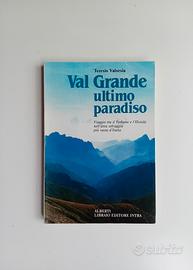 Val Grande ultimo paradiso di Teresio Valsesia