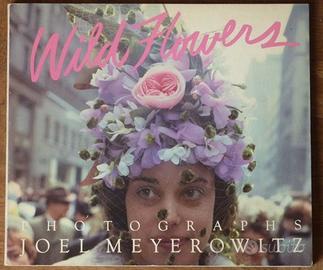 Meyerowitz Joel - Wild Flowers '