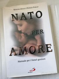 Libro Nato per amore Manuale per i futuri genitori