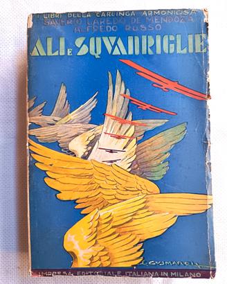 Testo d'epoca fascista “ALI E SQUADRIGLIE” - 1933
