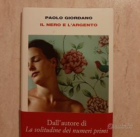 Libro Il nero e l'argento di Paolo Giordano