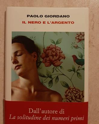 Libro Il nero e l'argento di Paolo Giordano