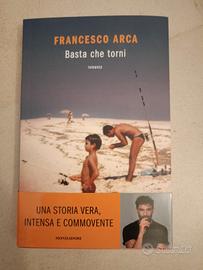 libro di Francesco Arca Basta che torni