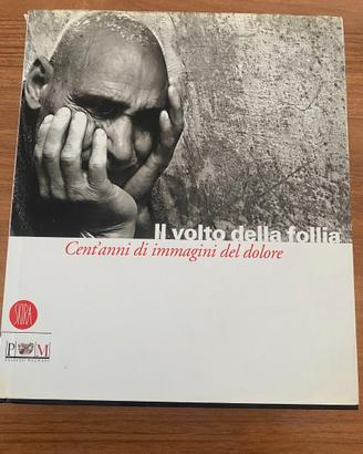 Il volto della follia - cent'anni di immagini del