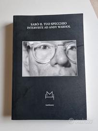 Sarò il tuo specchio - Interviste ad Andy Warhol