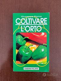 Manuale su Coltivare l'orto. Giuseppe Roma