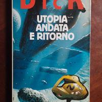 Philip K. Dick Utopia andata e ritorno 