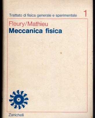 Fleury/Mathieu: MECCANICA FISICA - Zanichelli 1970