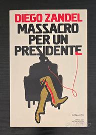 Massacro per un Presidente - Diego Zandel