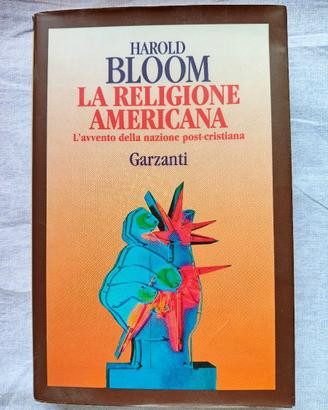 Harold Bloom - La religione americana - Garzanti