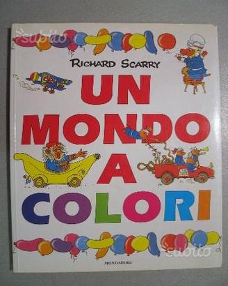 Un mondo a colori . RIchard Scharry - Mondadori