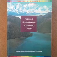 Parlino le montagne, scorrano i fiumi - Brower