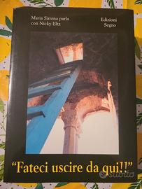 "Fateci uscire da qui!!" di N. Eltz  ed. Segno