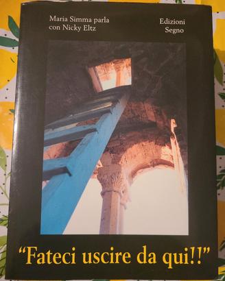 "Fateci uscire da qui!!" di N. Eltz  ed. Segno
