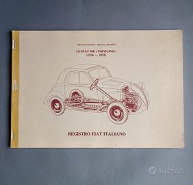 Monografia della Fiat 500 TOPOLINO. 