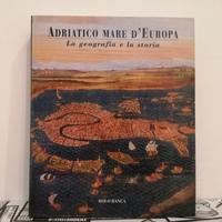 Adriatico Mare D'Europa. La Geografia E La Storia.
